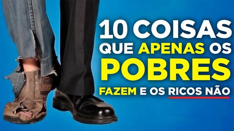10 Coisas que TODOS Pobres fazem e os Ricos não!!! (PARE AGORA)