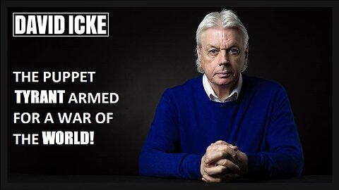 David Icke - The Puppet Tyrant Armed For A War Of The World - Dot-Connector Videocast (Jan 2023)