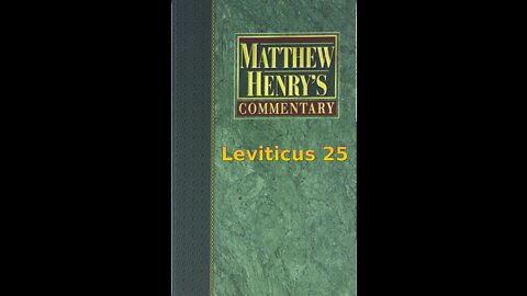 Matthew Henry's Commentary on the Whole Bible. Audio produced by Irv Risch. Leviticus Chapter 25