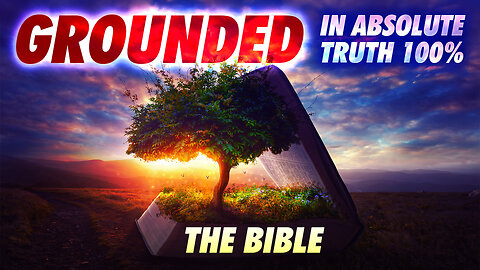 5/23/24 Thursday Discipleship: Grounded in Absolute Truth 100%: The Bible