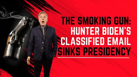 HERE IT IS - THE SMOKING GUN: Hunter Biden’s Classified Email sinks Presidency | Lance Wallnau