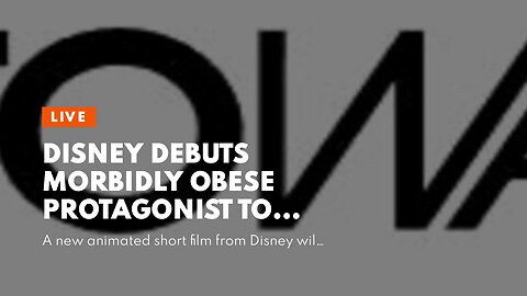 Disney Debuts Morbidly Obese Protagonist to Promote Body Positivity Movement
