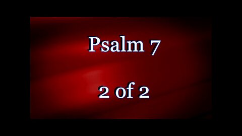 Psalm 7 (The Psalms) 2 of 2