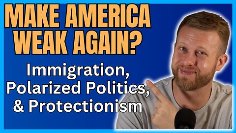 MAKE AMERICA WEAK AGAIN? Why Immigration Policies, Polarized Politics, and Protectionism Are Harmful