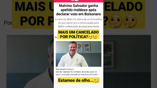 MALVINO SALVADOR ELEIÇÕES BOLSONARO GLOBO LULA CANCELAMENTO