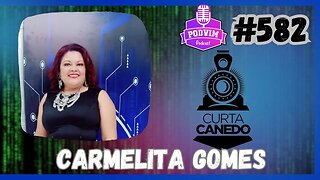 CARMELITA GOMES [ 7ª EDIÇÃO CURTA CANEDO ] - PODVIM #582