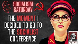 The moment I decided to go to the socialist conference, caught live on Socialism Saturday