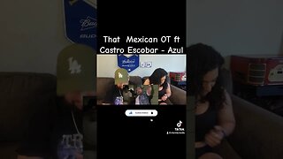 That Mexican OT ft. Castro Escobar- Azul (eFamily Reaction!)