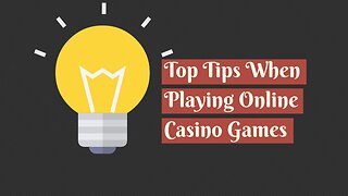 Top Tips When Playing Online Casino Games