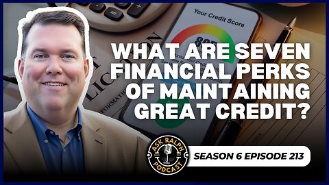 What are seven financial perks of maintaining great credit?