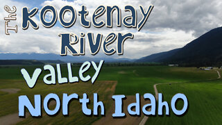 The Kootenay River Valley - North Idaho