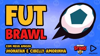 Futbrawl - Brawl Stars / Jogando com meus amigos Jhonatan e Cibelly Amorinha