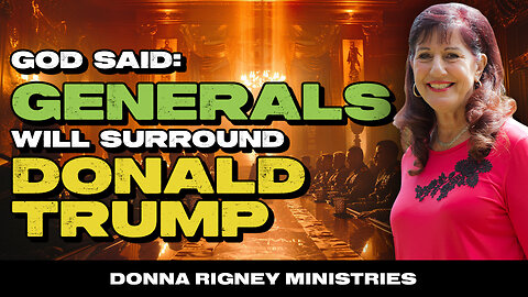 Justice Will Bring Freedom! Generals Surround Donald TRUMP! | Donna Rigney