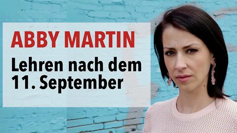 Niemals vergessen: Die Lehren aus dem Krieg nach dem 11. September | Abby Martin