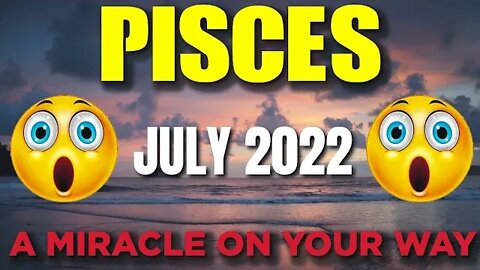 Pisces ♓ 🤯😲 𝐀 𝐌𝐈𝐑𝐀𝐂𝐋𝐄 𝐎𝐍 𝐘𝐎𝐔𝐑 𝐖𝐀𝐘 🙏🙌 Horoscope for Today JULY 2022♓ Pisces tarot july 2022