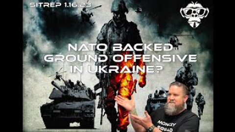 SITREP 1.16.23 - NATO backed ground offensive in Ukraine? - MonkeyWerx