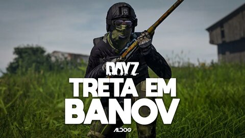 Treta em Banov | DayZ