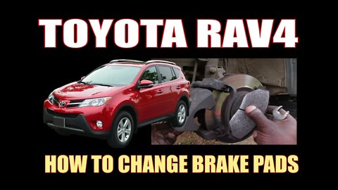 TOYOTA ( RAV 4 ) - HOW TO CHANGE FRONT BRAKE PADS