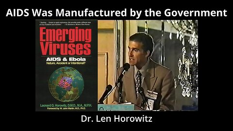 AIDS Was Manufactured by the Government - Dr. Len Horowitz