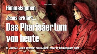 Das Pharisäertum von heute... Jesus erläutert ❤️ Himmelsgaben durch Jakob Lorber