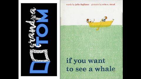 If you want to see a whale by Julie Fogliano read by Grandpa Tom