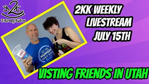 2kk weekly Livestream July 15th | We're in Utah