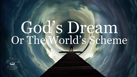 God’s Dream or The World’s Scheme