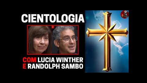 CIENTOLOGIA com Lucia Winther e Randolph Sambo | Planeta Podcast Ep.224