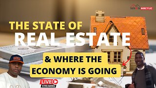 THE STATE OF THE REAL ESTATE MARKET & WHERE THE ECONOMY IS GOING…🏠🏦