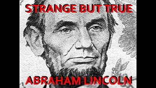 Strange But True: Abraham Lincoln