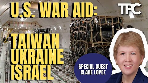 US AID For War | Clare Lopez (TPC #1,431)