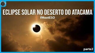Assistindo Eclipse Solar Total - parte2 #MeetESO
