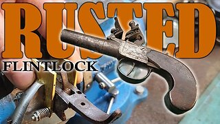 I Bought An Antique Rusted Flintlock - Can I Fix It?