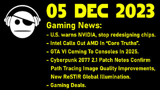 Gaming News | NVidia | Intel Vs AMD | GTA 6 | Cyberpunk 2077 | Deals | 05 DEC 2023