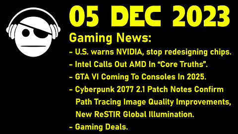 Gaming News | NVidia | Intel Vs AMD | GTA 6 | Cyberpunk 2077 | Deals | 05 DEC 2023