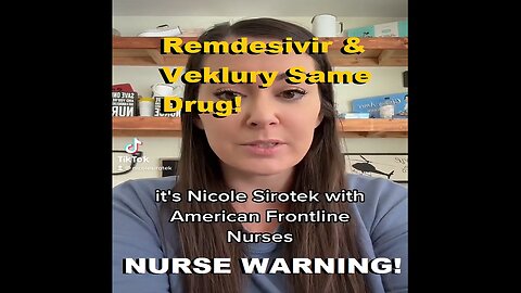Nurse Warning! Patients Not Wanting Remdesivir Told it's Veklury, Which is actually same drug