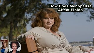 How Does Menopause Affect Libido?