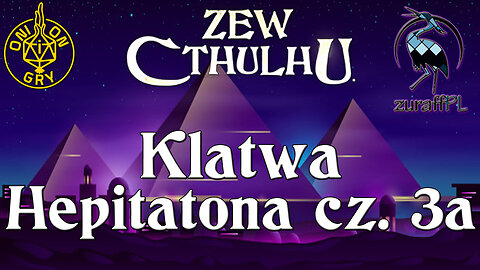 Klątwa Hepitatona 3a z 3 | Zew Cthulhu 7ed | Sesja RPG