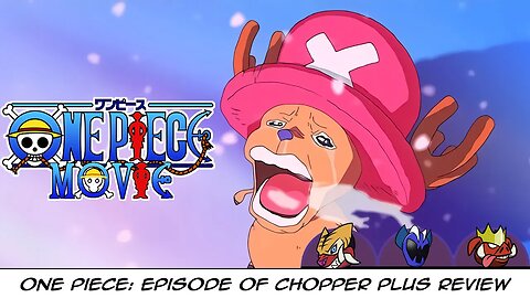 One Piece Film: Episode of Chopper Review - CAN WE GET MUCH HIGHER!!!