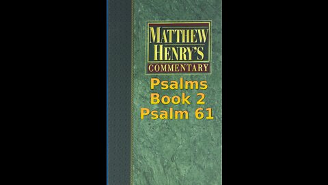 Matthew Henry's Commentary on the Whole Bible. Audio produced by Irv Risch. Psalm, Psalm 61