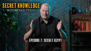 Secret Knowledge with Michael Feeley | Ep7 | Secret Egypt
