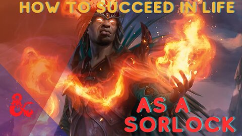 How to Succeed in Life as SORLOCK 5E