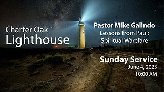 Church Service - 6-4-2023 Livestream - Pastor Mike Galindo- Lessons from Paul: Spiritual Warefare
