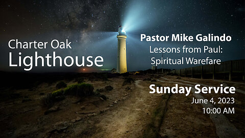 Church Service - 6-4-2023 Livestream - Pastor Mike Galindo- Lessons from Paul: Spiritual Warefare