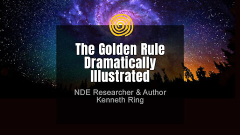 Near-Death Experience - Kenneth Ring - The Golden Rule Dramatically Illustrated