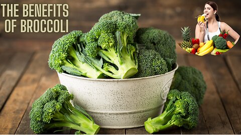 The benefits of broccoli