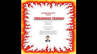 An Evening with Treasonous Trudeau Aug 25, 2023