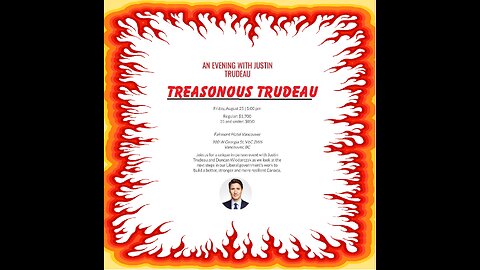 An Evening with Treasonous Trudeau Aug 25, 2023