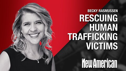 Becky Rasmussen: Rescuing Human Trafficking Victims