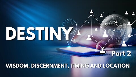 He is God - Holy Spirit Power | Destiny: wisdom, discernment, timing and location - Part 2